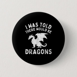 Badge Rond 5 Cm On M'A Dit Qu'Il Y Aurait Des Dragons Drôle Pour L