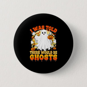 Badge Rond 5 Cm On m'a dit qu'il y aurait des fantômes drôle hallo