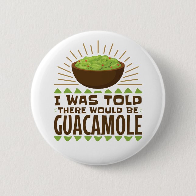 Badge Rond 5 Cm On M'A Dit Qu'Il Y Aurait Guacamole (Devant)