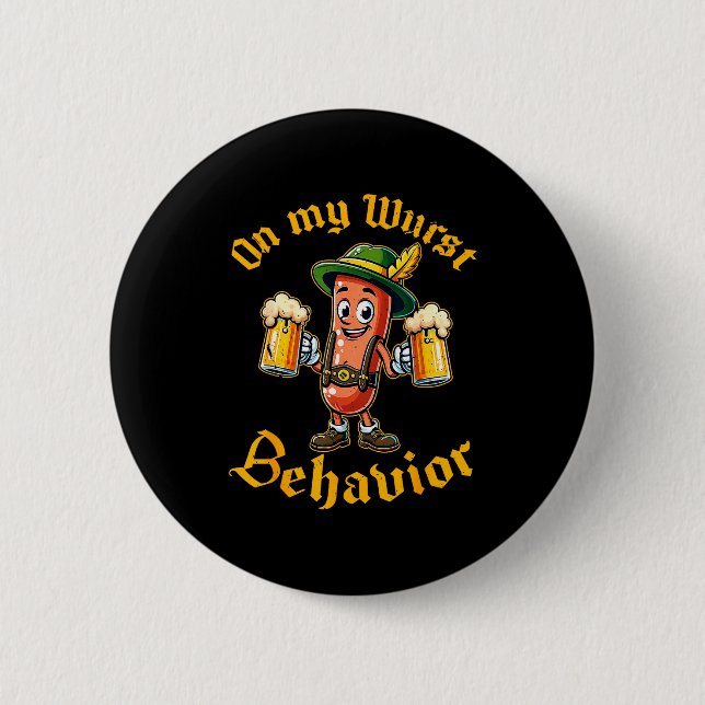 Badge Rond 5 Cm On My Wurst Behavior Funny German Men Women  (Devant)