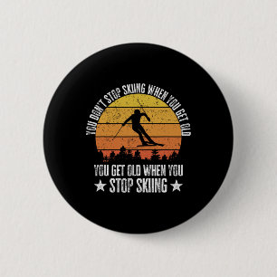 Badge Rond 5 Cm On ne cesse pas de skier quand on vieillit Funny S