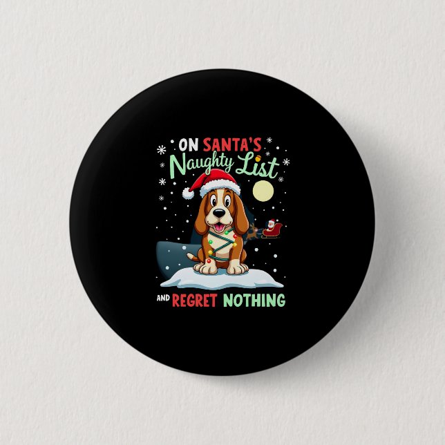 Badge Rond 5 Cm On Santa's Xmas Naughty List Regret Nothing Basset (Devant)