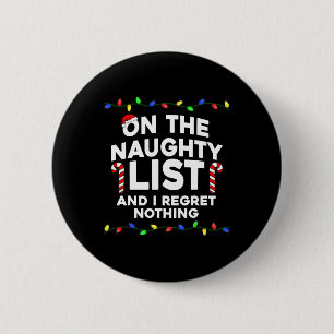 Badge Rond 5 Cm On The Naughty List And I Regret Nothing Christmas