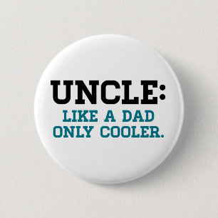 Badge Rond 5 Cm Oncle, comme un papa, seulement plus frais