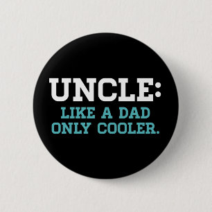 Badge Rond 5 Cm Oncle, comme un papa, seulement plus frais
