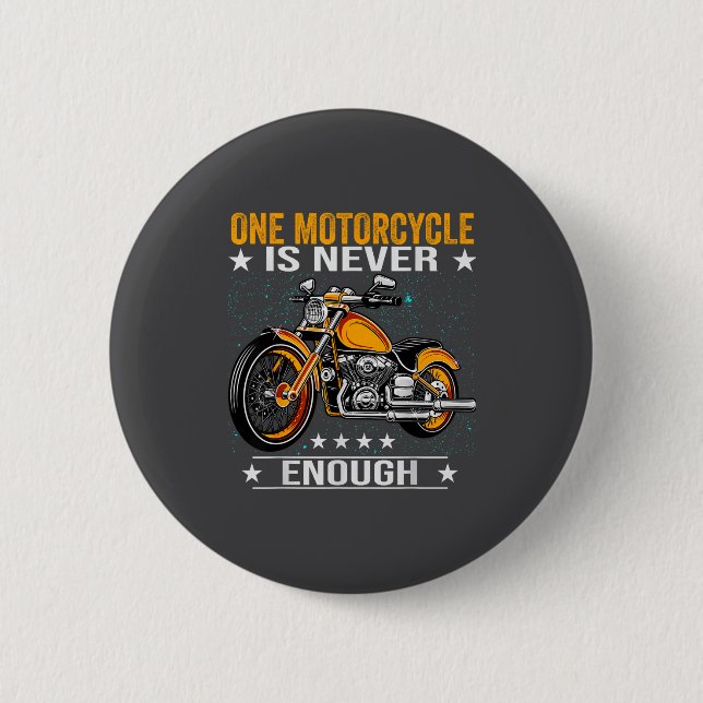 Badge Rond 5 Cm One Motorcycle Is Never Enough - Funny Biker Quote (Devant)