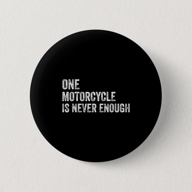 Badge Rond 5 Cm One Motorcycle Is Never Enough Funny Motorcycle Bi (Devant)