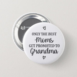 Badge Rond 5 Cm Only the best moms get promoted to grandma ♥