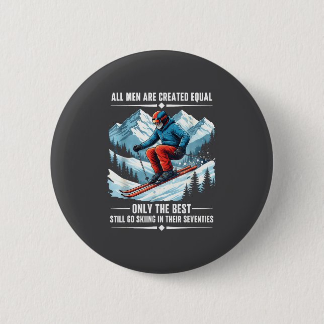 Badge Rond 5 Cm Only The Still Go Skiing In Their Seventies Skier  (Devant)