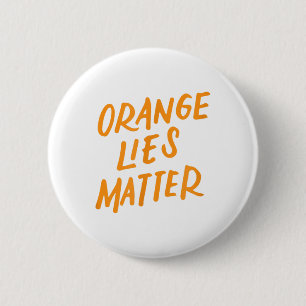 Badge Rond 5 Cm Orange Lies Drôle Anti-Trump La Résistance Politiq