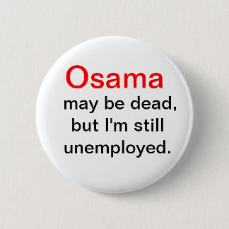 Badge Rond 5 Cm Osama est mort, je suis bouton sans emploi