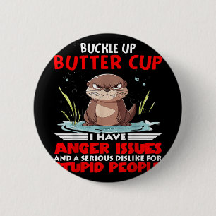 Badge Rond 5 Cm Otter Buckup Buttercup J'Ai Des Problèmes De Colèr