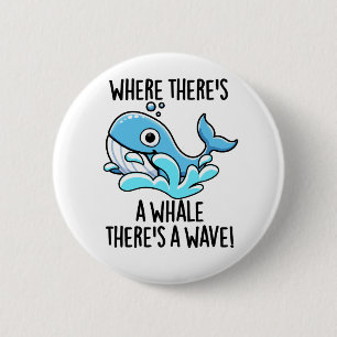 Badge Rond 5 Cm Où il y a une baleine il y a une vague Drôle d'ani