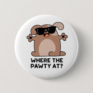 Badge Rond 5 Cm Où La Pawty À Funny Doggie Chien Pun