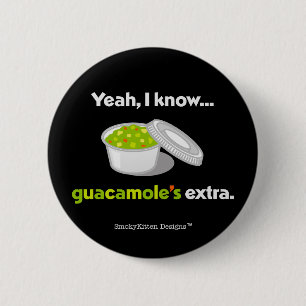 Badge Rond 5 Cm Ouais je sais que le guacamole est supplémentaire