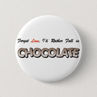 Badge Rond 5 Cm Oubliez l'amour, je tomberait plutôt en chocolat !