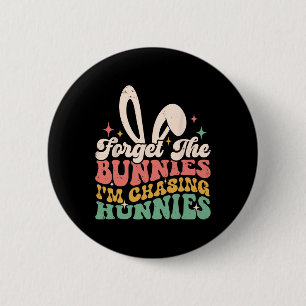 Badge Rond 5 Cm Oubliez les lapins je poursuis les Hunnies Easter