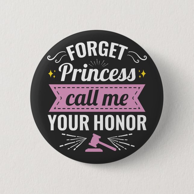 Badge Rond 5 Cm Oubliez Princesse Appelez-Moi Votre Honneur futur  (Devant)