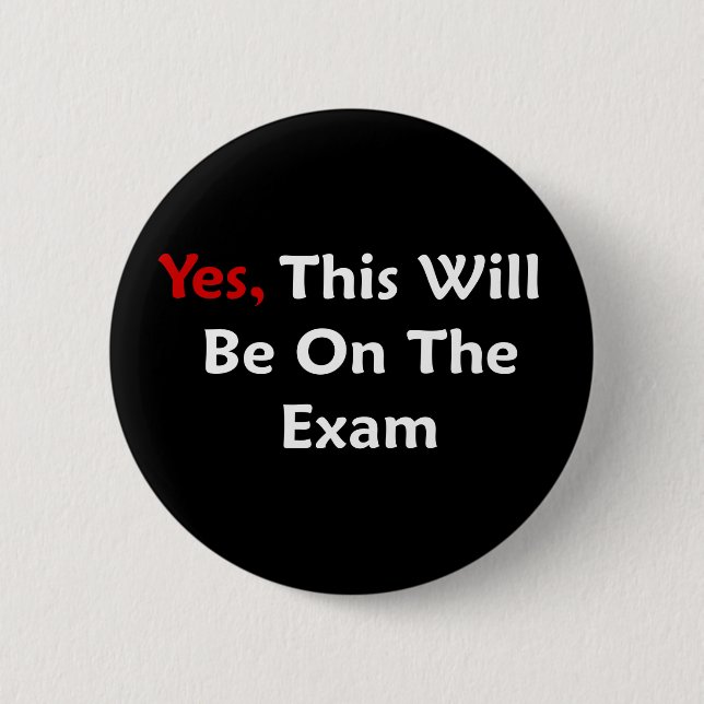 Badge Rond 5 Cm Oui, ce sera sur l'examen (Devant)