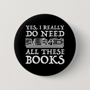 Badge Rond 5 Cm Oui, Il Me Faut Vraiment Tous Ces Livres