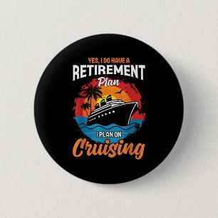 Badge Rond 5 Cm Oui, j'ai un plan de retraite en croisière drôle T