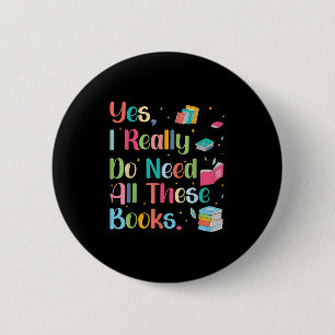 Badge Rond 5 Cm Oui, j'ai vraiment besoin de tous ces livres