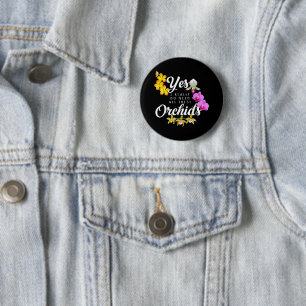 Badge Rond 5 Cm Oui, j'ai vraiment besoin de toutes ces orchidées