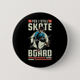 Badge Rond 5 Cm Oui je fais toujours du skateboard