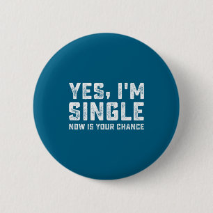 Badge Rond 5 Cm Oui je suis célibataire maintenant c'est votre cha