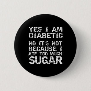 Badge Rond 5 Cm Oui Je suis diabétique Non Ce n'est pas parce que