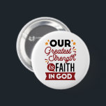 Badge Rond 5 Cm Our Greatest Strength Is Faith in God Quote<br><div class="desc">Declare your source of strength with this bold and inspiring quote: “Our Greatest Strength Is Faith in God.” Featuring clean, modern typography with vibrant accents, this faith-based design is perfect for anyone who walks boldly in God’s truth. Ideal for shirts, mugs, phone cases, posters, and stickers—whether you're uplifting yourself or...</div>