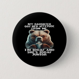 Badge Rond 5 Cm Ours Ma Fille A Eu Son Attitude De Moi Je M'en Fic