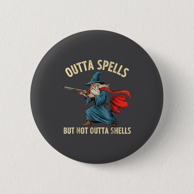 Badge Rond 5 Cm Outta Spells But Not Shells Wizard Meme  (Devant)