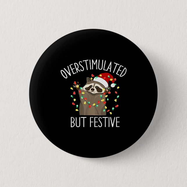 Badge Rond 5 Cm Overstimulated But Festive Funny Santa Raccoon Xma (Devant)