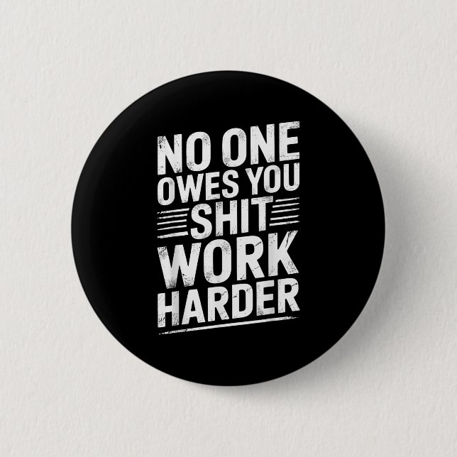 Badge Rond 5 Cm Owes You Anything Work Harder Funny Workout Gym  (Devant)