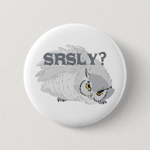 Badge Rond 5 Cm Owl SRSLY ?