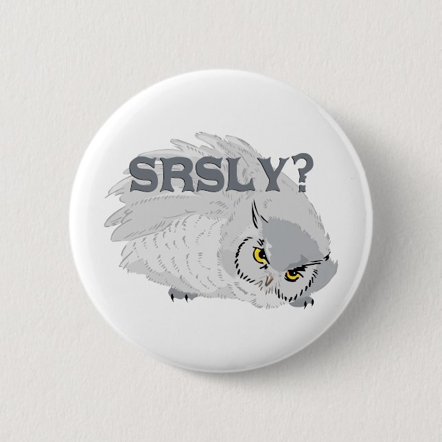 Badge Rond 5 Cm Owl SRSLY ? (Devant)