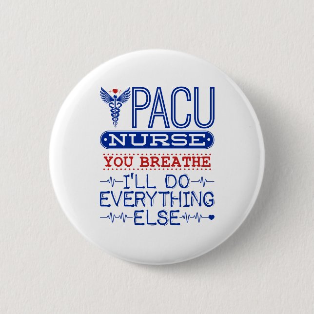 Badge Rond 5 Cm PACU Nurse You Breathe I'll Do All Other (Devant)