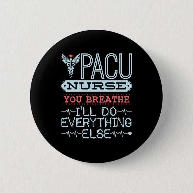 Badge Rond 5 Cm PACU Nurse You Breathe I'll Do All Other (Devant)