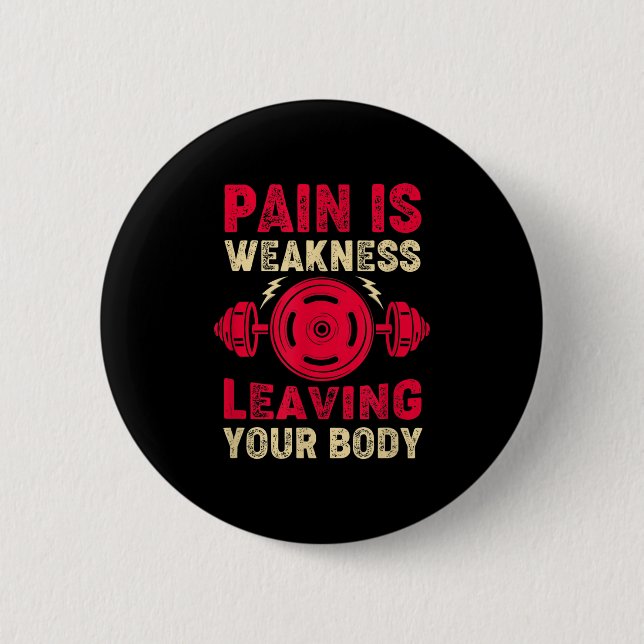 Badge Rond 5 Cm Pain Is Weakness Leaving Your Body &amp; Motivatio (Devant)