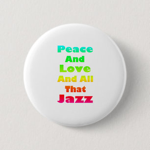 Badge Rond 5 Cm Paix et Amour et tout ce jazz