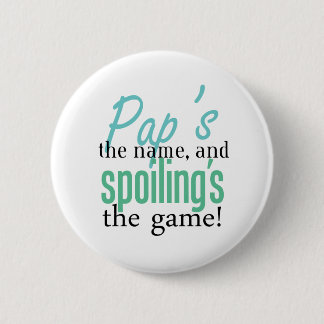 Badge Rond 5 Cm Pap&apos ; s le nom, et Spoiling&apos ; s le jeu !
