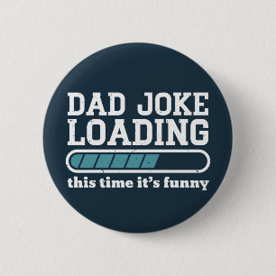 Badge Rond 5 Cm Papa Blague Chargement Funny Fête des pères Humour