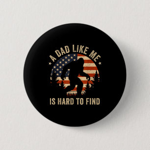 Badge Rond 5 Cm Papa comme moi est difficile à trouver Bigfoot Dra