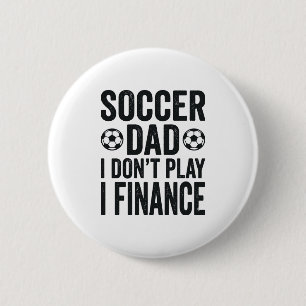 Badge Rond 5 Cm Papa footballeur Je ne joue pas Je finance T-Shirt