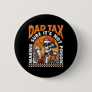 Badge Rond 5 Cm Papa Impôt S'assurer que ce n'est pas du poison Ha