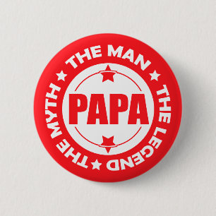 Badge Rond 5 Cm Papa. L'Homme. Le Mythe. La Légende.