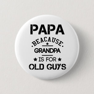 Badge Rond 5 Cm Papa Parce Que Grand-Père Est Pour Les Vieux Fêtes