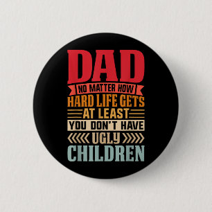Badge Rond 5 Cm Papa, peu importe à quel point la vie devient diff