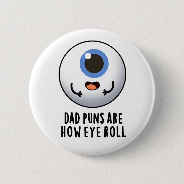 Badge Rond 5 Cm Papa Puns C'Est Comment Les Yeux Roulent Drôle Pun (Devant)